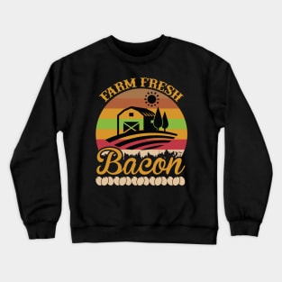 Farm Fresh Bacon T Shirt For Women Men Crewneck Sweatshirt